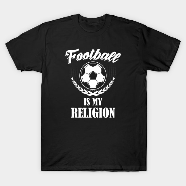 Football is my Religion T-Shirt by Foxxy Merch